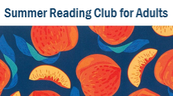 Text reads "Summer Reading Club for Adults" overtop a pattern of whole and quartered peaches on a blue background.